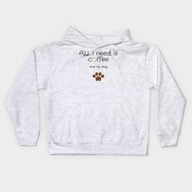 All I need is coffee and my dog Kids Hoodie by Coffee Shelf